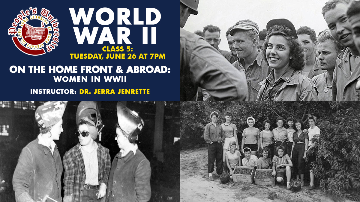 People's U: WWII, Class 5 - On the Home Front and Abroad: Women in WWII