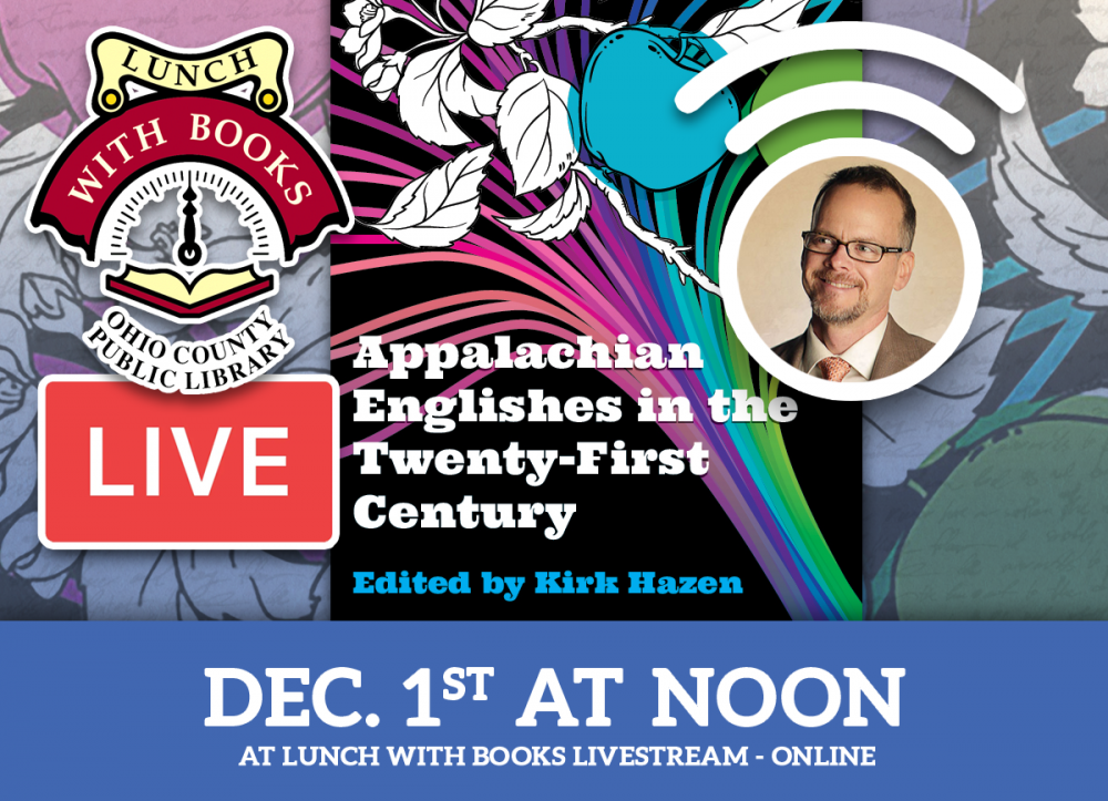 LUNCH WITH BOOKS LIVESTREAM: Appalachian Englishes in the 21st Century with Ed. Dr. Kirk Hazen