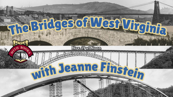 The Bridges of West Virginia with Jeanne Finstein