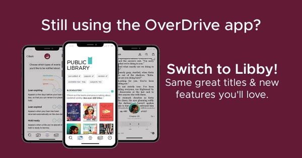 Still Using OverDrive App? Switch to Libby Today!
