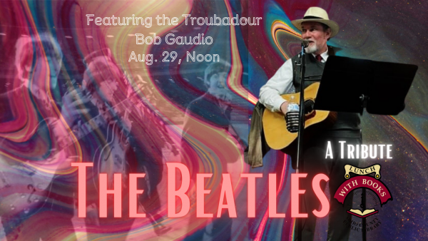 Lunch With Books: The Beatles: A Solo Acoustic Tribute, Featuring The Troubadour, Bob Gaudio