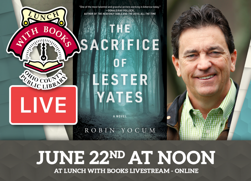 LUNCH WITH BOOKS LIVESTREAM: The Sacrifice of Lester Yates (novel) with Robin Yocum