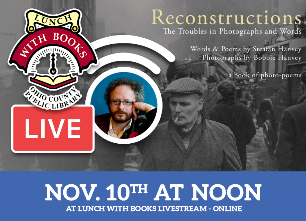 LUNCH WITH BOOKS LIVESTREAM: Reconstructions - The Irish Troubles in Photographs and Words with Steafan Hanvey