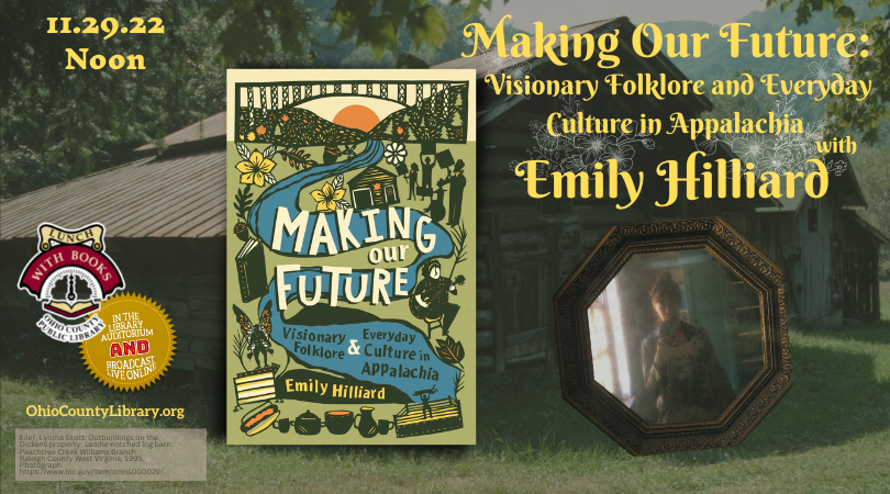 LUNCH WITH BOOKS: Making Our Future: Visionary Folklore and Everyday Culture in Appalachia with Emily Hilliard
