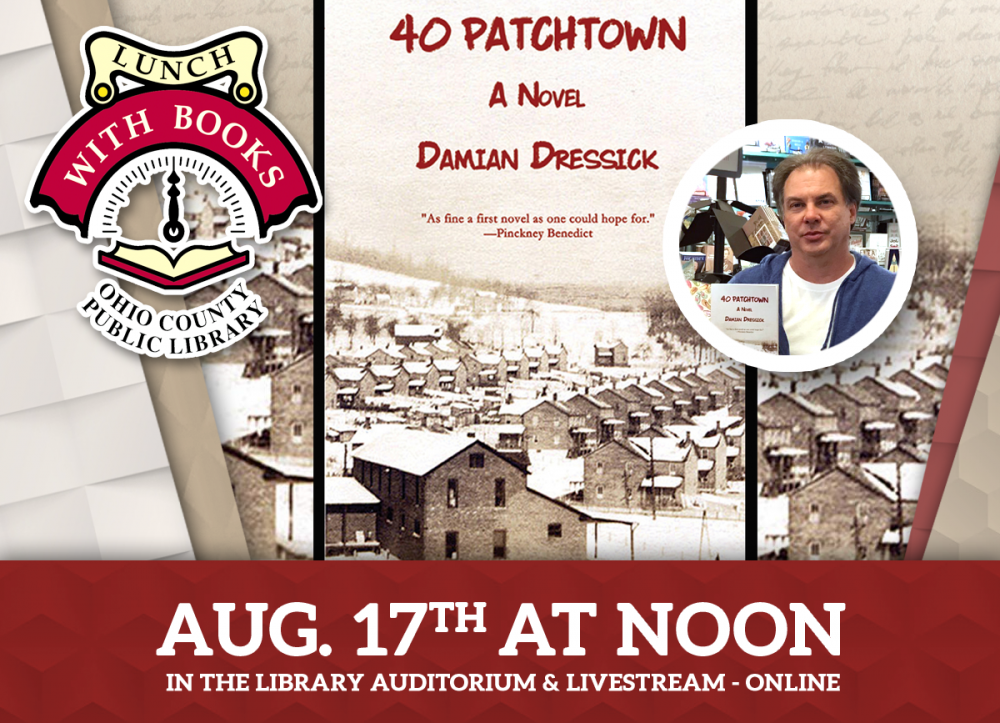 LUNCH WITH BOOKS: 40 Patchtown: A Novel (Appalachian Writing Series) with Damian Dressick