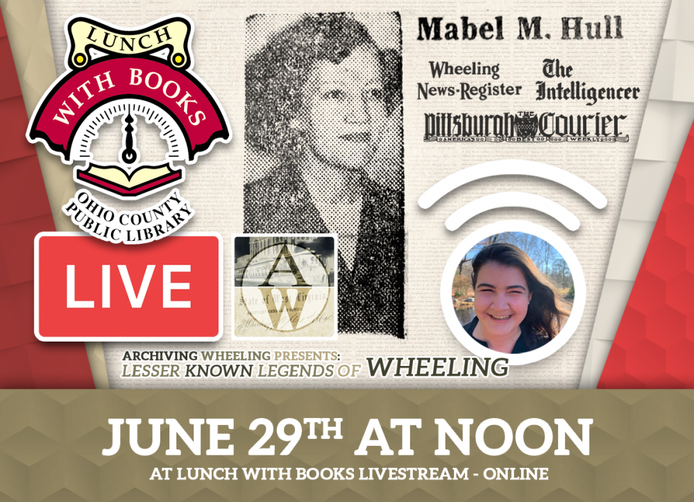 LUNCH WITH BOOKS: Archiving Wheeling Presents: Lesser Known Legends of Wheeling - Mabel Hull