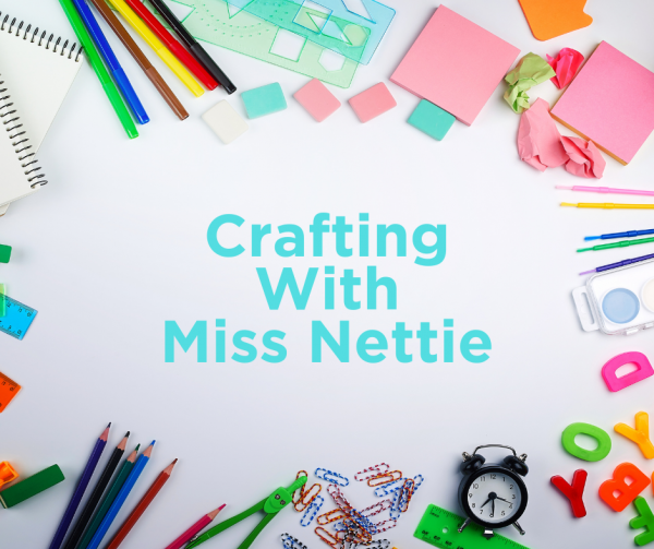 Crafting with Miss Nettie