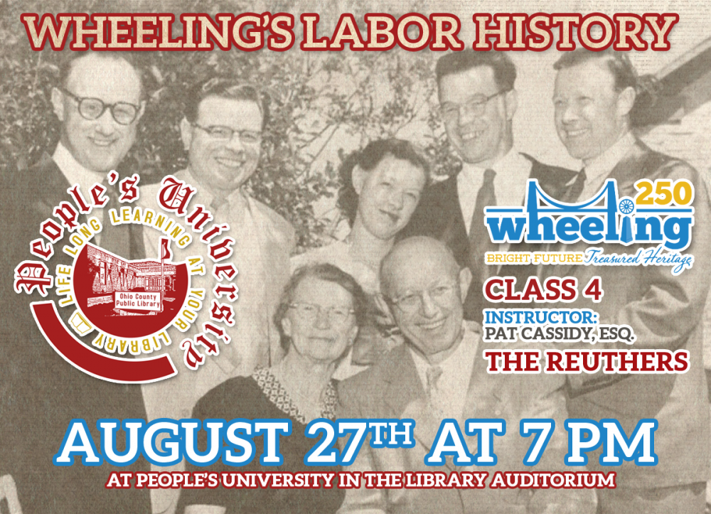 PEOPLE'S UNIVERSITY: Wheeling 250 - Wheeling's Labor History: Class 4