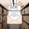 New OCPL Monthly Newsletter