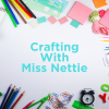 Crafting with Miss Nettie