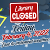 Library Closed Today, Friday, Feb. 4, Due To Weather