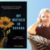 My Mother in Havana: A Memoir of Magic & Miracle  with Rebe Huntman